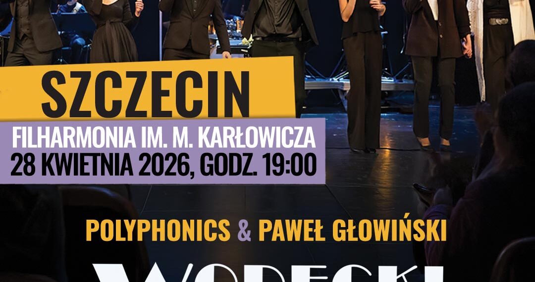 Geniusz Zbigniewa Wodeckiego spotyka się z fenomenalnym wykonaniem Polyphonics w Szczecinie 28 kwietnia 2026 roku
